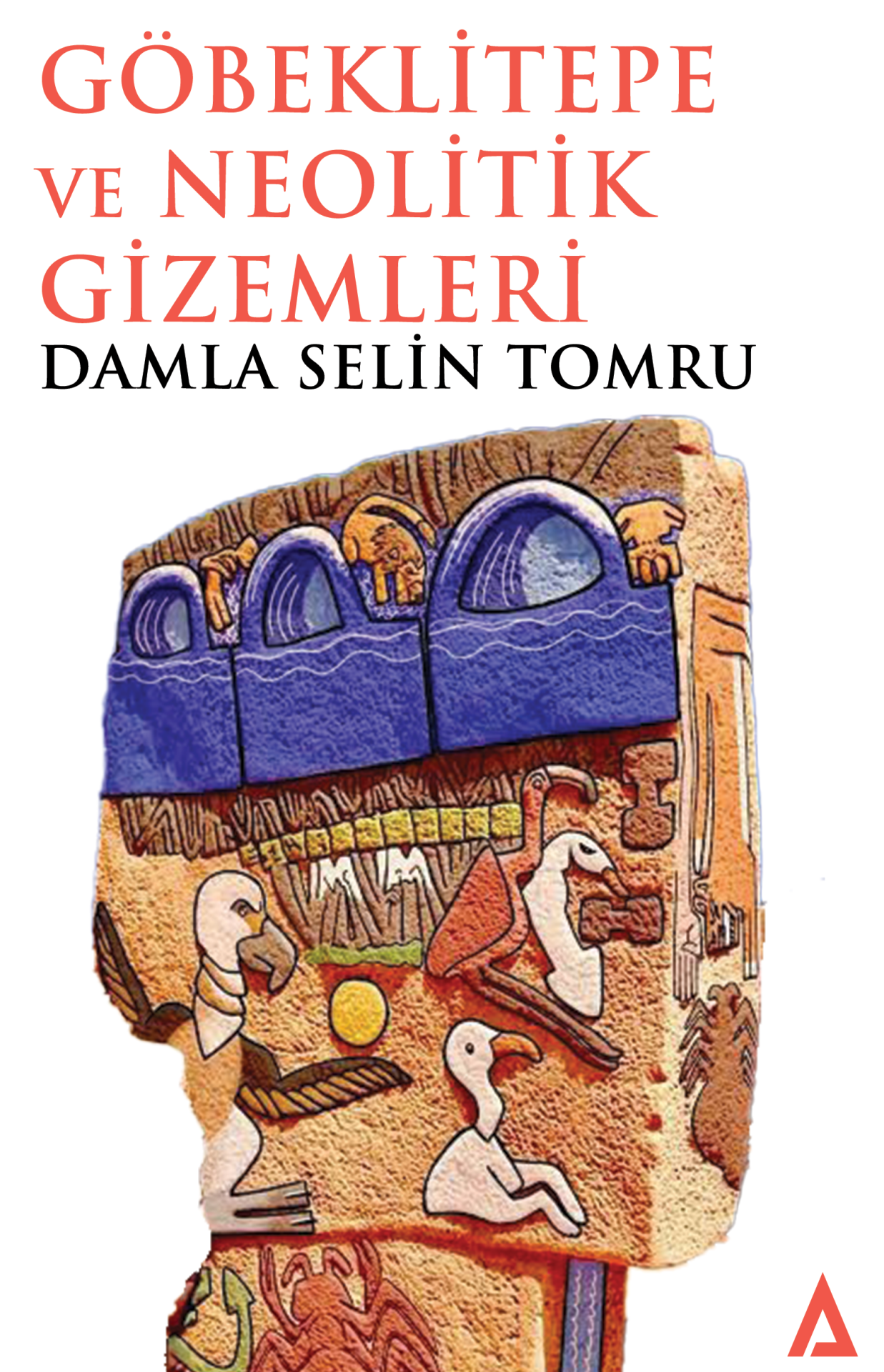 Göbeklitepe ve Neolitik Gizemleri - Damla Selin Tomru