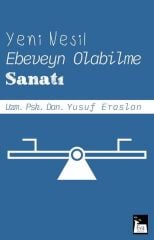 Yeni Nesil Ebeveyn Olabilme Sanatı - Yusuf Eraslan
