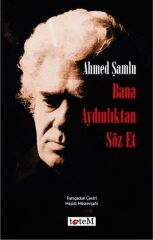 Bana Aydınlıktan Söz Et - Ahmed Şamlu