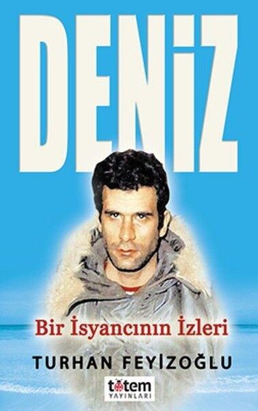 Deniz-Bir İsyancının İzleri - Turhan Feyizoğlu
