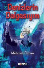Denizlerin Dalgasıyım - Mehmet Özcan