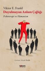 Duyulmayan Anlam Çığlığı - Viktor Emil Frankl