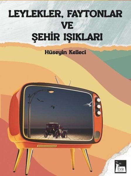 Leylekler Faytonlar ve Şehir Işıkları - Hüseyin Kelleci