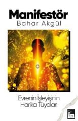 Manifestör / Evrenin İşleyişinin Harika Tüyoları - Bahar Akgül