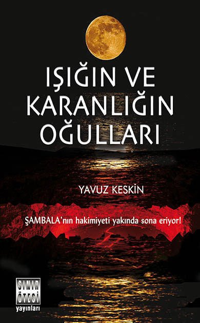Işığın ve Karanlığın Oğulları - Yavuz Keskin