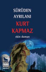 Sürüden Ayrılanı Kurt Kapmaz - Ekin Duman