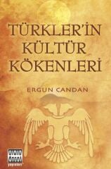 Türklerin Kültür Kökenleri - Ergun Candan