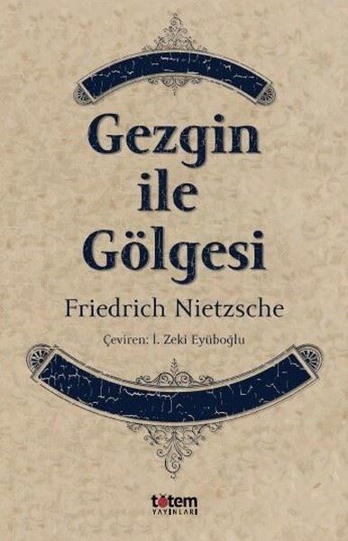 Gezgin ile Gölgesi - Friedrich Nietzsche