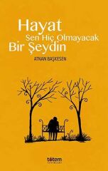 Hayat Sen Hiç Olmayacak Bir Şeydin - Atnan Başkesen