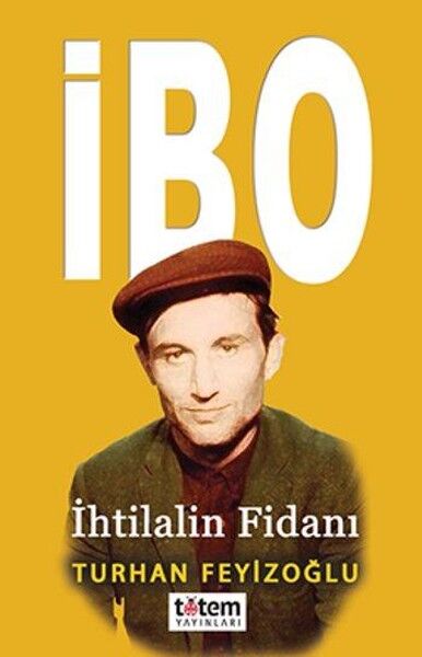 İbo-İhtilalin Fidanı - Turhan Feyizoğlu