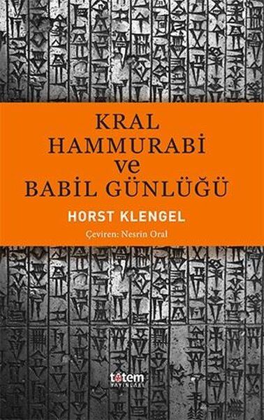Kral Hammurabi ve Babil Günlüğü - Horst Klengel