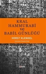 Kral Hammurabi ve Babil Günlüğü - Horst Klengel