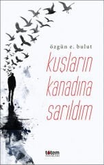 Kuşların Kanadına Sarıldım - Özgün Enver Bulut