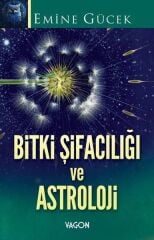 Bitki Şifacılığı ve Astroloji - Emine Gücek