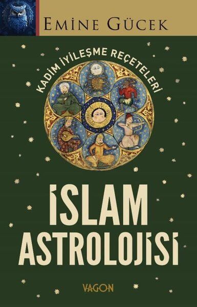 İslam Astrolojisi - Kadim İyileşme Reçeteleri - Emine Gücek