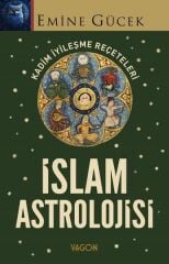 İslam Astrolojisi - Kadim İyileşme Reçeteleri - Emine Gücek