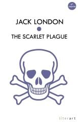 The Scarlet Plague - Jack London