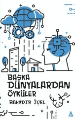 Başka Dünyalardan Öyküler - Bahadır İçel