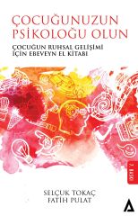 Çocuğunuzun Psikoloğu Olun - Selçuk Tokaç - Fatih Pulat