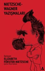 Nietzsche - Wagner Yazışmaları - Elizabeth Förster - Nietzsche