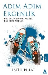 Adım Adım Ergenlik / Ergenlik Sorunlarıyla Baş Etme Yolları - Fatih Pulat