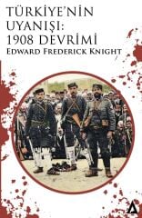Türkiye'nin Uyanışı: 1908 Devrimi - Edward Frederick Knight