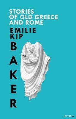Stories Of Old Greece And Rome - Emilie Kip Baker