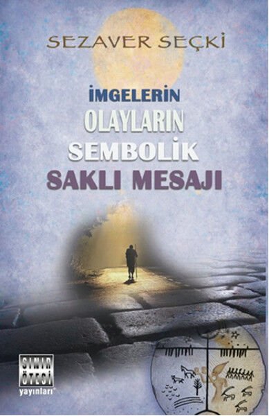 İmgelerin Olayların Sembolik Saklı Mesajı - Sezaver Seçki