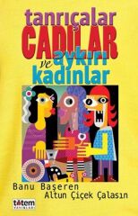 Tanrıçalar Cadılar ve Aykırı Kadınlar - Banu Başeren / Altun Çiçek Çalasın