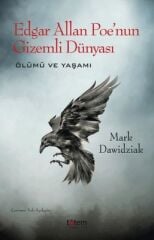 Edgar Allan Poe'nun Gizemli Dünyası - Ölümü ve Yaşamı - Mark Dawidziak