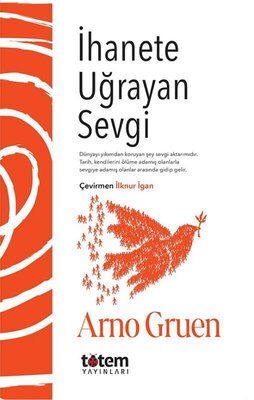 İhanete Uğrayan Sevgi - Arno Gruen