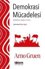 Demokrasi Mücadelesi - Radikalizm Şiddet ve Terör - Arno Gruen