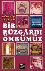 Bir Rüzgardı Ömrümüz - Hüseyin Ulucan