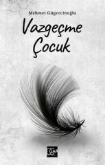 Vazgeçme Çocuk - Mehmet Gügercinoğlu
