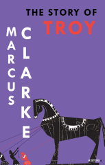 The Story Of Troy - Marcus Clarke