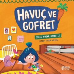 Havuç ve Gofret - Gülin Kutar Nemutlu
