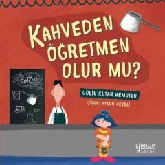 Kahveden Öğretmen Olur Mu? - Gülin Kutar Nemutlu