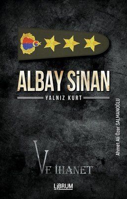Albay Sinan ve Yalnız Kurt - Ahmet Ali Özer Salmanoğlu