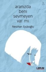 Aranızda Beni Sevmeyen Var mı? - Neslihan Eyüboğlu