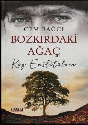 Bozkırdaki Ağaç Köy Enstitüleri - Cem Bağcı