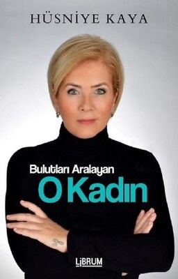 Bulutları Aralayan O Kadın - Hüsniye Kaya