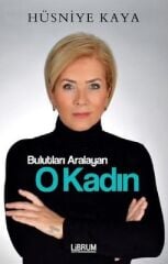 Bulutları Aralayan O Kadın - Hüsniye Kaya
