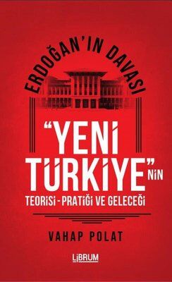 Erdoğan'ın Davası Yeni Türkiye - Vahap Polat