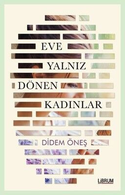 Eve Yalnız Dönen Kadınlar - Didem Öneş