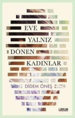 Eve Yalnız Dönen Kadınlar - Didem Öneş