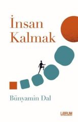 İnsan Kalmak - Bünyamin Dal