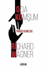 Oda Komşum Richard Wagner - Yakup Almelek