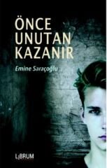 Önce Unutan Kazanır - Emine Saraçoğlu