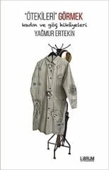 Ötekileri Görmek - Yağmur Ertekin