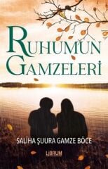 Ruhumun Gamzeleri - Saliha Şuura Gamze Böce